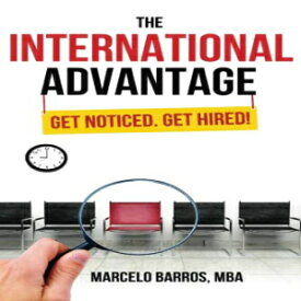 洋書 The International Advantage: Get Noticed. Get Hired!
