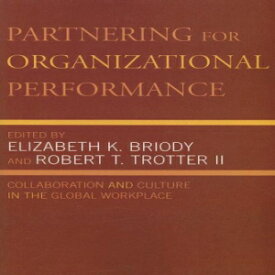 洋書 Partnering for Organizational Performance: Collaboration and Culture in the Global Workplace