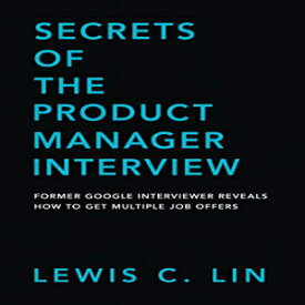洋書 Paperback, Secrets of the Product Manager Interview: Former Google Interviewer Reveals How to Get Multiple Job Offers