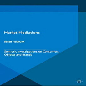 洋書 Market Mediations: Semiotic Investigations on Consumers, Objects and Brands