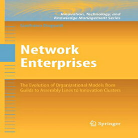 洋書 Paperback, Network Enterprises: The Evolution of Organizational Models from Guilds to Assembly Lines to Innovation Clusters (Innovation, Technology, and Knowledge Management)