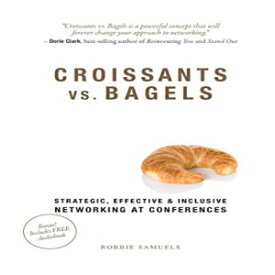 洋書 Paperback, Croissants vs. Bagels: Strategic, Effective, and Inclusive Networking at Conferences