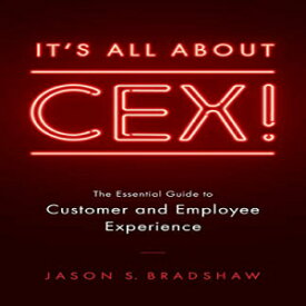 洋書 It's All about CEX!: The Essential Guide to Customer and Employee Experience
