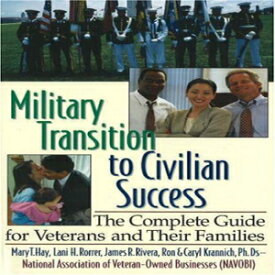 洋書 Military Transition to Civilian Success: The Complete Guide for Veterans and Their Families