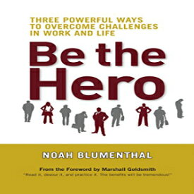 洋書 Be the Hero: Three Powerful Ways to Overcome Challenges in Work and Life