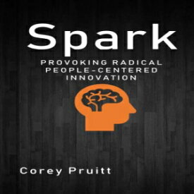 洋書 Spark: Provoking Radical People-Centered Innovation