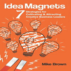 洋書 Idea Magnets: 7 Strategies for Cultivating & Attracting Creative Business Leaders