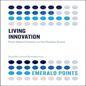 洋書 Living Innovation: From Value Creation to the Greater Good (Emerald Points)