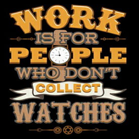 洋書 Work Is For People Who Don't Collect Watches: Watch Lovers 2019 Monthly Weekly Calendar Planner (Collectors 2019 Organizer Planners)