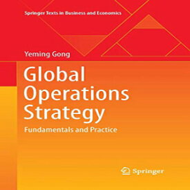 洋書 Global Operations Strategy: Fundamentals and Practice (Springer Texts in Business and Economics)