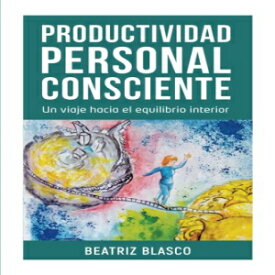 洋書 Productividad Personal Consciente: Un viaje hacia el equilibrio interior (Spanish Edition)