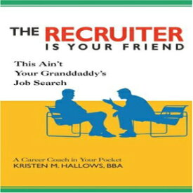 洋書 The Recruiter is Your Friend: This Ain't Your Granddaddy's Job Search