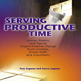 洋書 Serving Productive Time: Stories, Poems, and Tips to Inspire Positive Change from Inmates, Prison Staff, and Volunteers