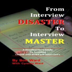 洋書 From Interview Disaster to Interview Master: A Headhunter's Guide To Avoiding CRASH AND BURN Job Interviews