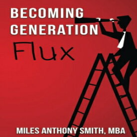 洋書 Becoming Generation Flux: Why Traditional Career Planning is Dead: How to be Agile, Adapt to Ambiguity, and Develop Resilience (Volume 1)