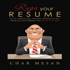 洋書 Right Your Resume: Fix or create your resume content so you stand out and impress the hiring manager (Volume 1)