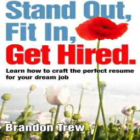 洋書 Stand Out, Fit In, Get Hired: Learn how to craft the perfect resume for your dream job