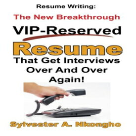 洋書 Resume Writing: The New Breakthrough VIP-Reserved Resume That Gets Interviews Over and Over Again