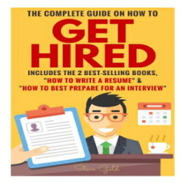 洋書 Get Hired: The Complete Guide On How To Get Hired Includes The 2 Best-Selling Books, ?How To Write A Resume? & ?How To Best Prepare For An Interview?