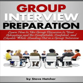 洋書 Paperback, Group Interview Preparation: Learn How to Use Group Discussion to Your Advantage and Be Comfortable, Confident, and Likeable While Standing Out in a Group Interview