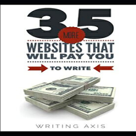 洋書 Paperback, 35 More Websites that Will Pay You to Write: A Must-Read for Writers Looking for Work from Home Jobs with Great Pay