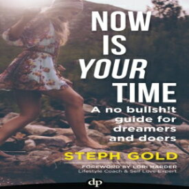 洋書 Now Is YOUR Time: A No Bullsh!t Guide for Dreamers and Doers