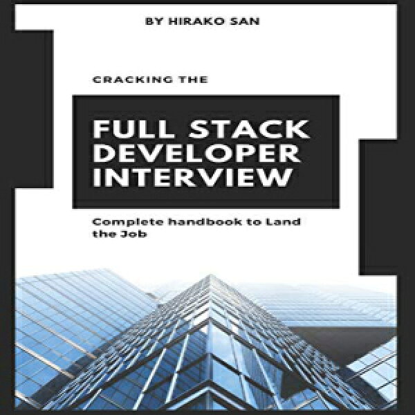 ペーパーバック、フルスタックのクラック 開発者インタビュー: 完全なハンドブック 仕事を獲得する Paperback, Cracking the Full Stack Developer Interview: The Complete Handbook Land the Job