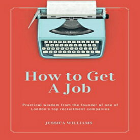 洋書 Paperback, How To Get A Job: The Definitive, Recruiter Approved Source For Interview Tips, Career Advice, Negotiation Skills And Getting Hired.
