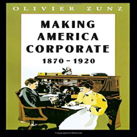 洋書 Paperback, Making America Corporate, 1870-1920