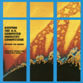 洋書 Keeping the U.S. Computer Industry Competitive: Defining the Agenda