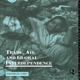 洋書 Trade, Aid and Global Interdependence (Routledge Introductions to Development)