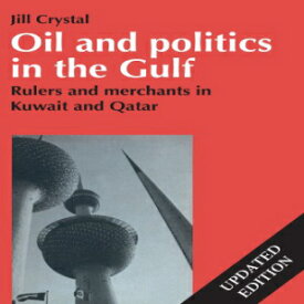 洋書 Cambridge University Press Paperback, Oil and Politics in the Gulf: Rulers and Merchants in Kuwait and Qatar (Cambridge Middle East Library)