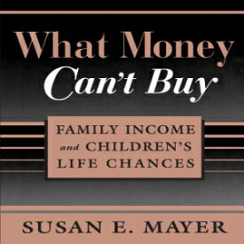 洋書 Paperback, What Money Can’t Buy: Family Income and Children’s Life Chances