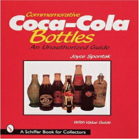 洋書 Schiffer Pub Ltd Paperback, Commemorative Coca-Cola(r) Bottles: An Unauthorized Guide (Schiffer Book for Collectors)