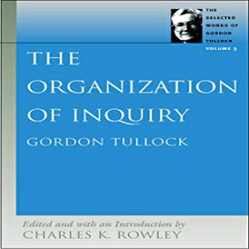 洋書 Paperback, The Organization of Inquiry (Selected Works of Gordon Tullock, The) (v. 3)