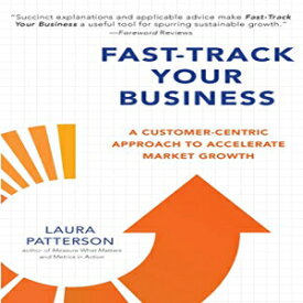 洋書 Paperback, Fast-Track Your Business: A Customer-Centric Approach to Accelerate Market Growth