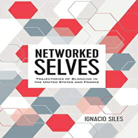 洋書 Hardcover, Networked Selves: Trajectories of Blogging in the United States and France (Digital Formations)