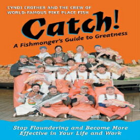 洋書 Catch!: A Fishmonger's Guide to Greatness