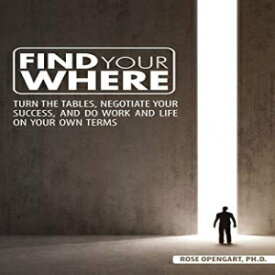 洋書 Paperback, Find Your Where: Turn the Tables, Negotiate Your Success, and Do Work and Life on Your Own Terms