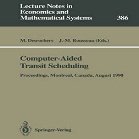 洋書 Computer-Aided Transit Scheduling: Proceedings of the Fifth International Workshop on Computer-Aided Scheduling of Public Transport held in Montréal, ... Notes in Economics and Mathematical Systems)