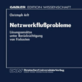 洋書 Netzwerkflußprobleme: Lösungsansätze unter Berücksichtigung von Fixkosten (German Edition)
