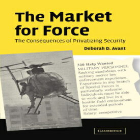 洋書 Paperback, The Market for Force: The Consequences of Privatizing Security