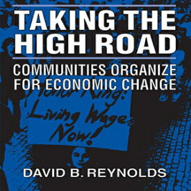 洋書 Taking the High Road: Communities Organize for Economic Change
