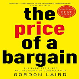 洋書 The Price of a Bargain: The Quest for Cheap and the Death of Globalization