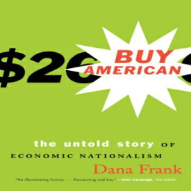 洋書 Buy American: The Untold Story of Economic Nationalism