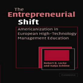 洋書 Paperback, The Entrepreneurial Shift: Americanization in European High-Technology Management Education