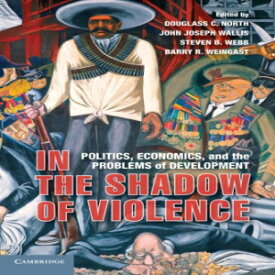洋書 In the Shadow of Violence: Politics, Economics, and the Problems of Development