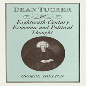 洋書 Paperback, Dean Tucker and Eighteenth-Century Economic and Political Thought