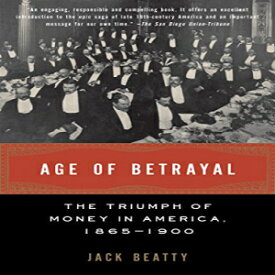 洋書 Age of Betrayal: The Triumph of Money in America, 1865-1900