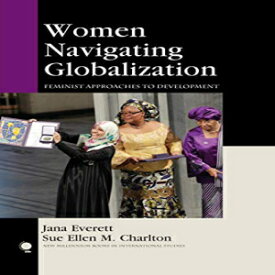 洋書 Women Navigating Globalization: Feminist Approaches to Development (New Millennium Books in International Studies)
